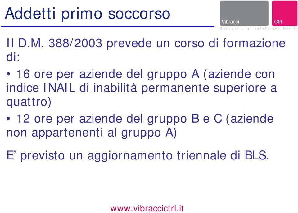 A (aziende con indice INAIL di inabilità permanente superiore a quattro)