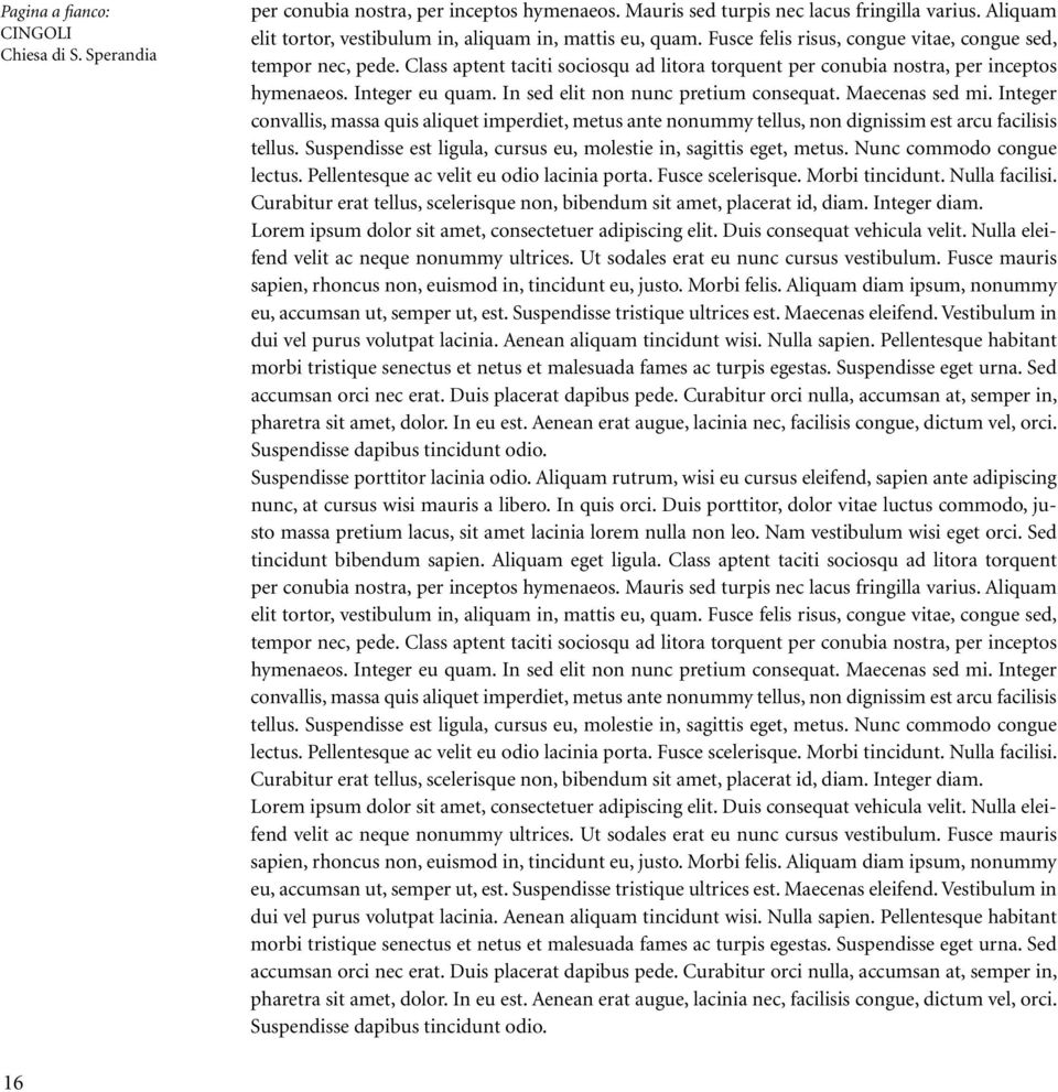 Class aptent taciti sociosqu ad litora torquent per conubia nostra, per inceptos hymenaeos. Integer eu quam. In sed elit non nunc pretium consequat. Maecenas sed mi.