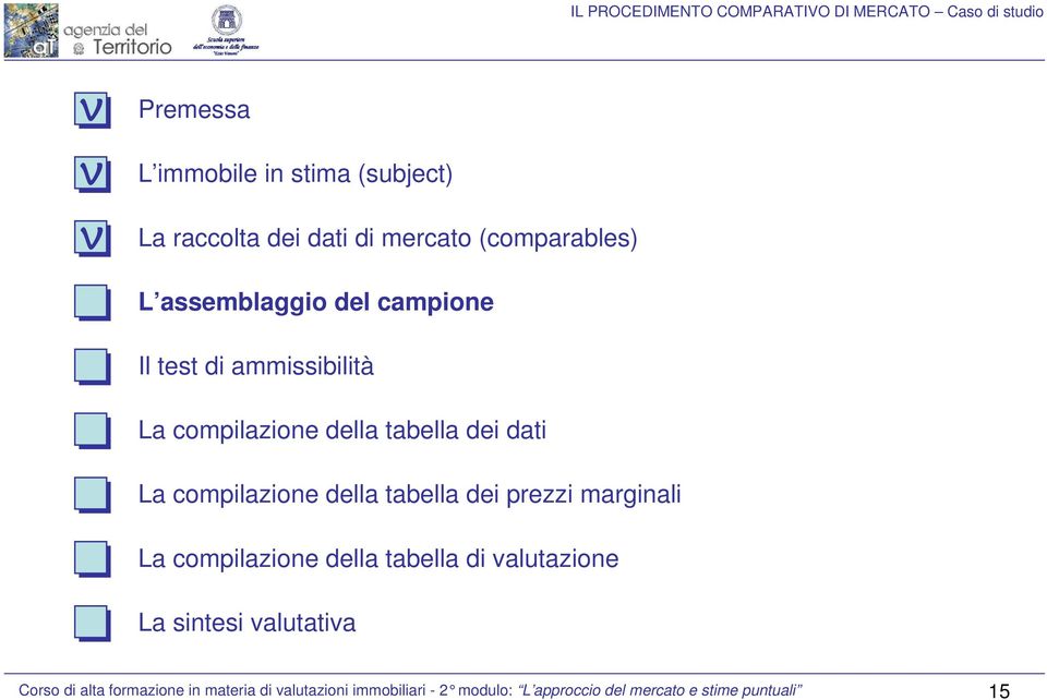 tabella dei prezzi marginali La compilazione della tabella di alutazione La sintesi alutatia Corso di