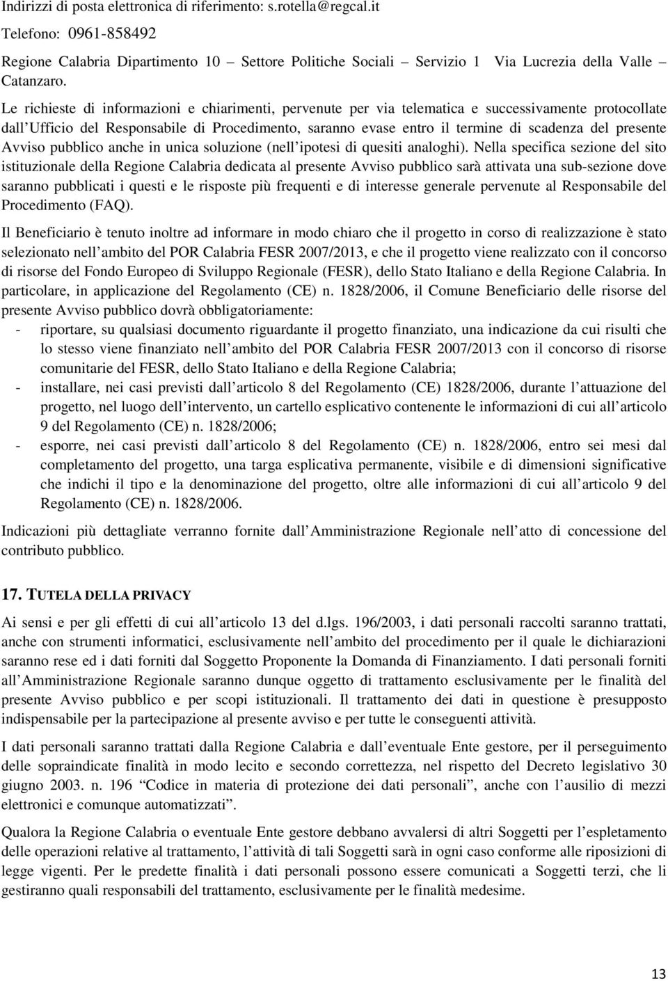 presente Avviso pubblico anche in unica soluzione (nell ipotesi di quesiti analoghi).