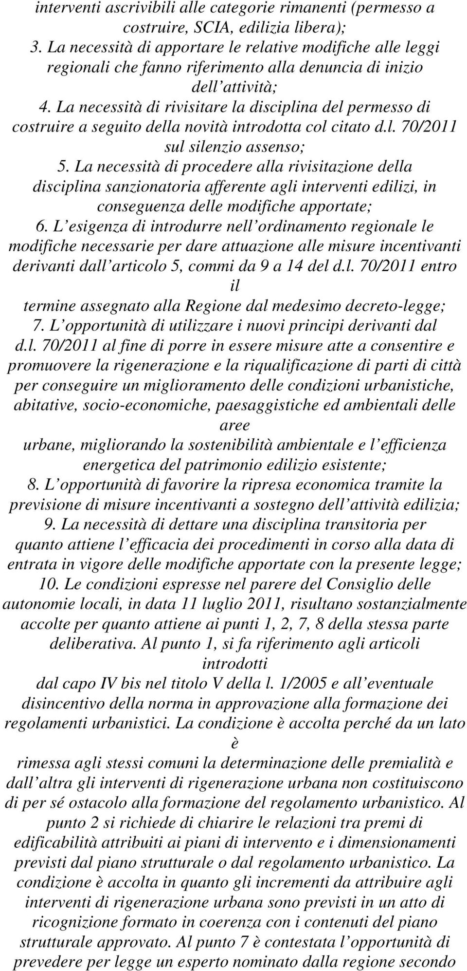 La necessità di rivisitare la disciplina del permesso di costruire a seguito della novità introdotta col citato d.l. 70/2011 sul silenzio assenso; 5.