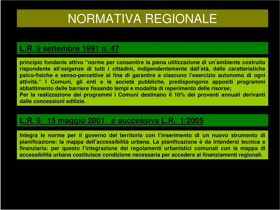 psico-fisiche e senso-percettive al fine di garantire a ciascuno l esercizio autonomo di ogni attività.