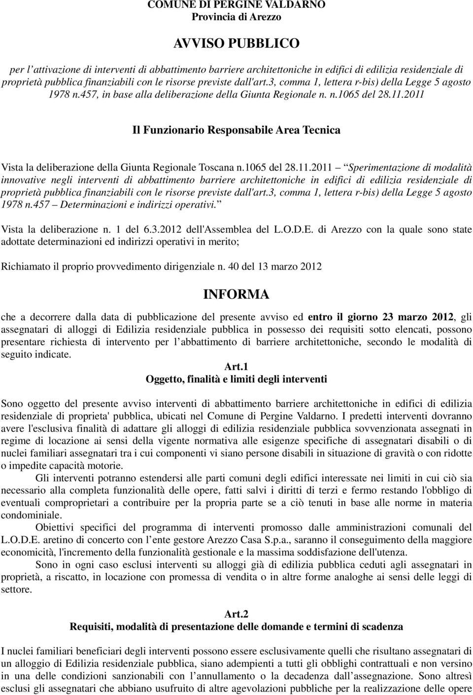 2011 Il Funzionario Responsabile Area Tecnica Vista la deliberazione della Giunta Regionale Toscana n.1065 del 28.11.2011 Sperimentazione di modalità innovative negli interventi di abbattimento