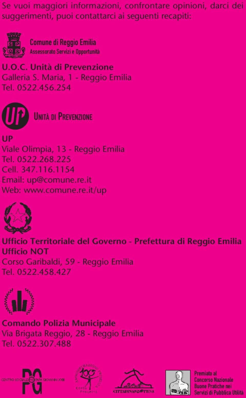 225 Cell. 347.116.1154 Email: up@comune.re.it Web: www.comune.re.it/up Ufficio Territoriale del Governo - Prefettura di Reggio Emilia Ufficio NOT Corso Garibaldi, 59 - Reggio Emilia Tel.