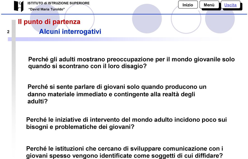 Perché si sente parlare di giovani solo quando producono un danno materiale immediato e contingente alla realtà degli adulti?