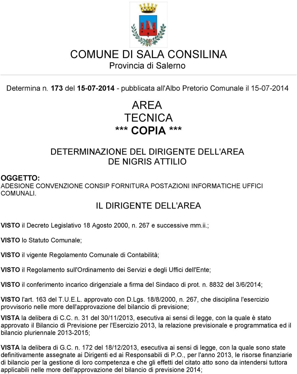 INFORMATICHE UFFICI COMUNALI. IL DIRIGENTE DELL'AREA VISTO il Decreto Legislativo 18 Agosto 2000, n. 267 e successive mm.ii.