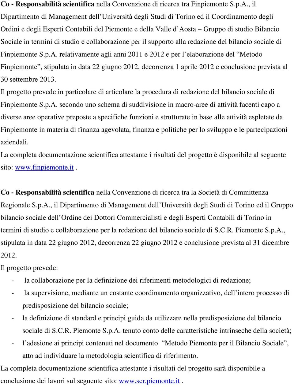 in termini di studio e collaborazione per il supporto alla redazione del bilancio sociale di Finpiemonte S.p.A.