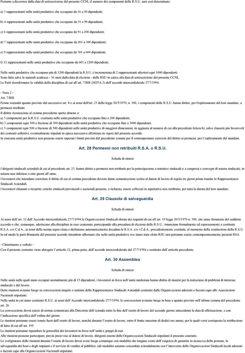 rappresentanti nelle unità produttive che occupano da 91 a 200 dipendenti; d) 7 rappresentanti nelle unità produttive che occupano da 201 a 300 dipendenti; e) 9 rappresentanti nelle unità produttive