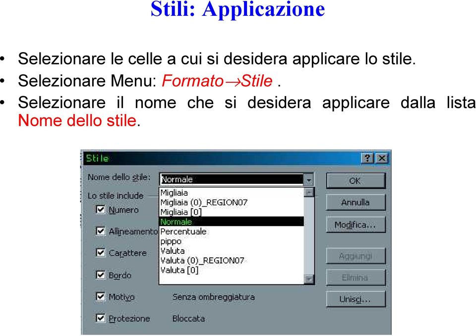 Selezionare Menu: Formato Stile.