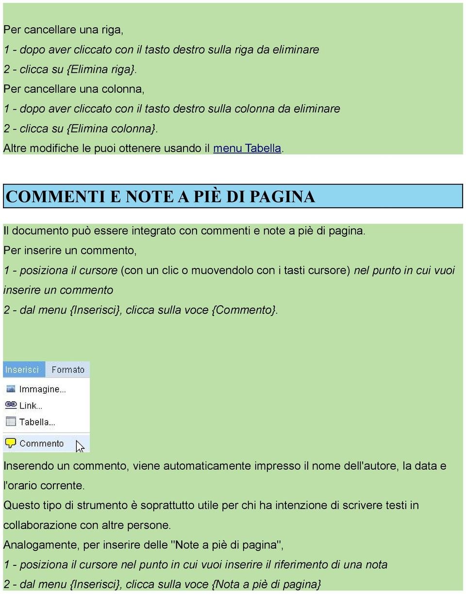 COMMENTI E NOTE A PIÈ DI PAGINA Il documento può essere integrato con commenti e note a piè di pagina.