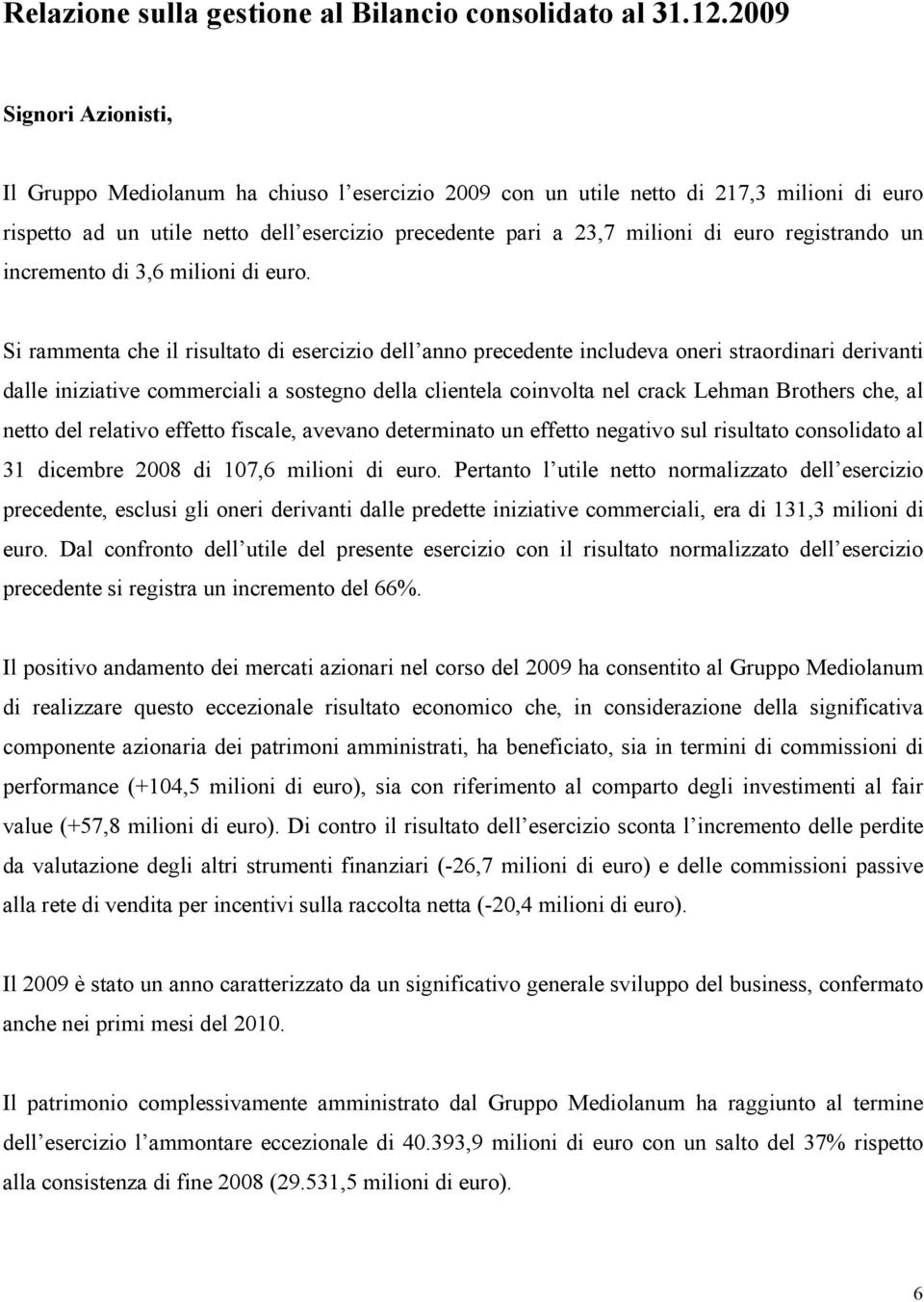 registrando un incremento di 3,6 milioni di euro.