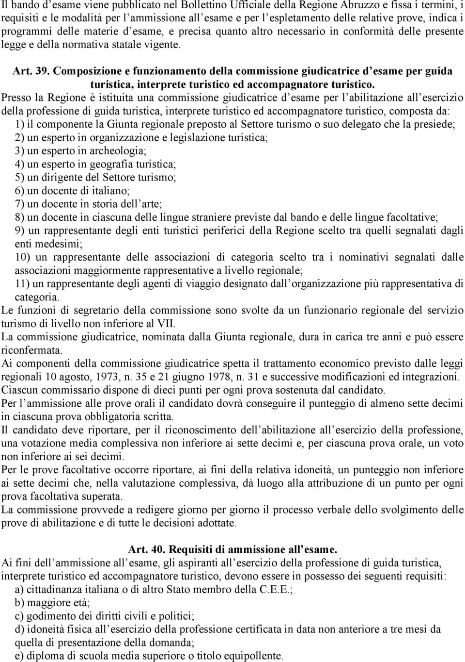 Composizione e funzionamento della commissione giudicatrice d esame per guida turistica, interprete turistico ed accompagnatore turistico.