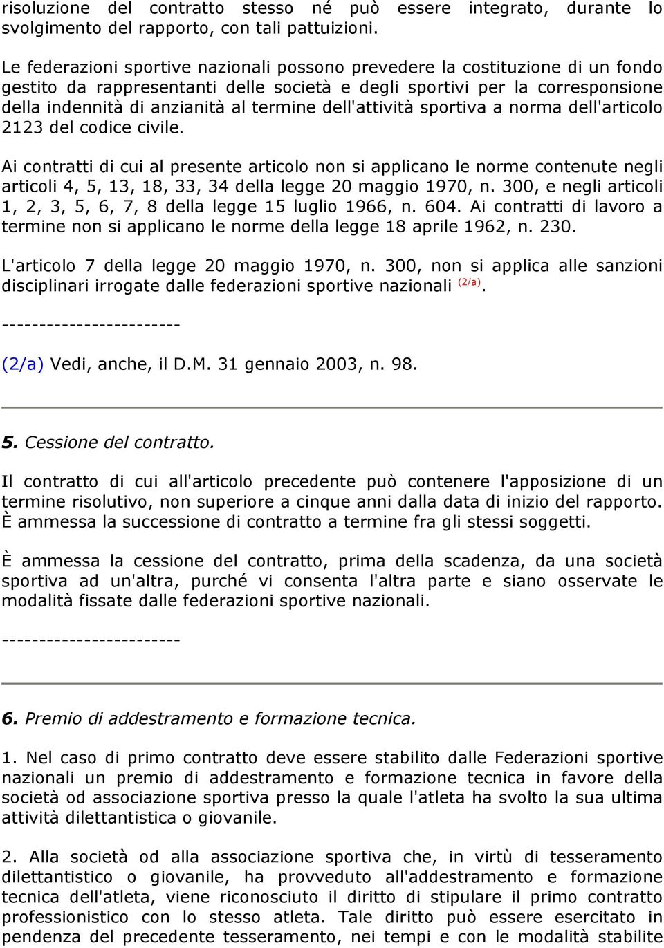 dell'attività sportiva a norma dell'articolo 2123 del codice civile.