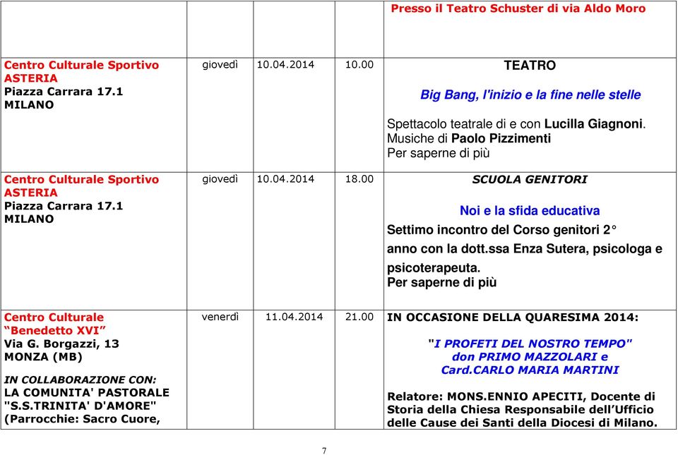 00 SCUOLA GENITORI Noi e la sfida educativa Settimo incontro del Corso genitori 2 anno con la dott.ssa Enza Sutera, psicologa e psicoterapeuta. Per saperne di più Centro Culturale Benedetto XVI Via G.