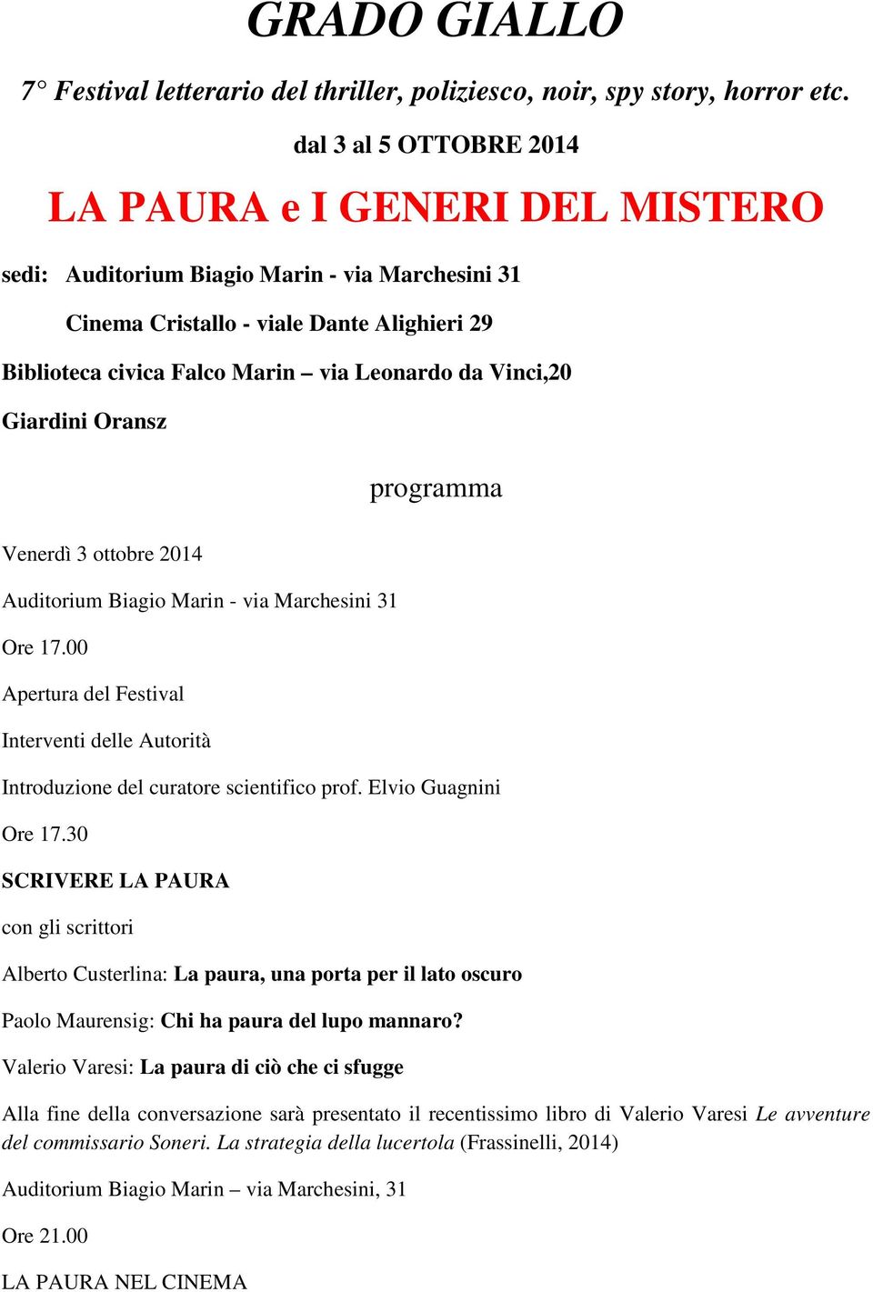 Vinci,20 Giardini Oransz programma Venerdì 3 ottobre 2014 Auditorium Biagio Marin - via Marchesini 31 Ore 17.