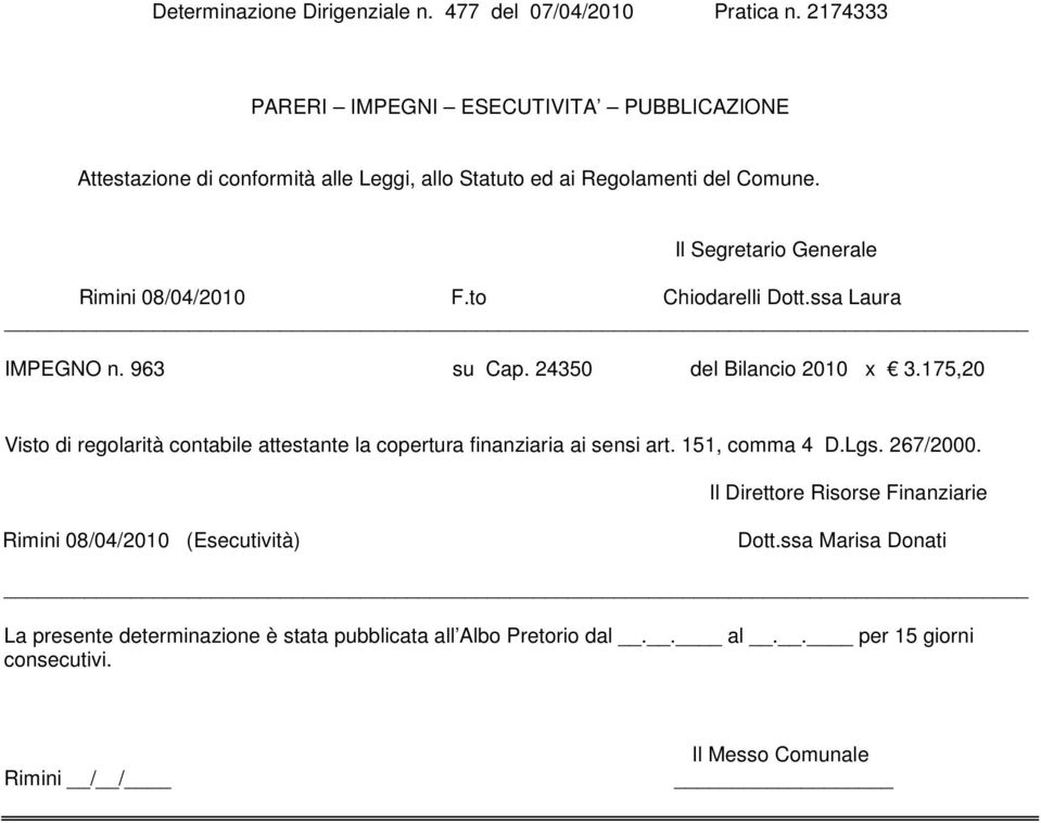 175,20 Visto di regolarità contabile attestante la copertura finanziaria ai sensi art. 151, comma 4 D.Lgs. 267/2000.