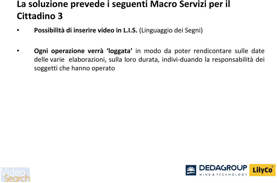 (Linguaggio dei Segni) Ogni operazione verrà loggata in modo da poter