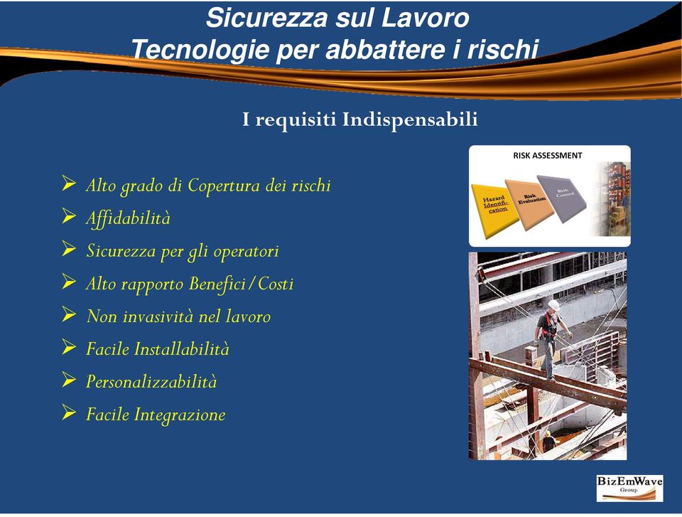 Sicurezza per gli operatori Alto rapporto Benefici/Costi Non