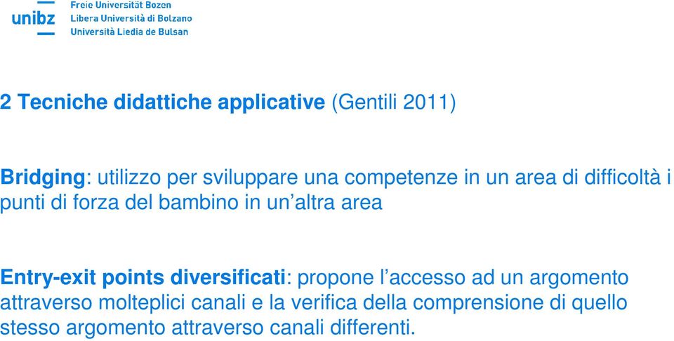 Entry-exit points diversificati: propone l accesso ad un argomento attraverso molteplici