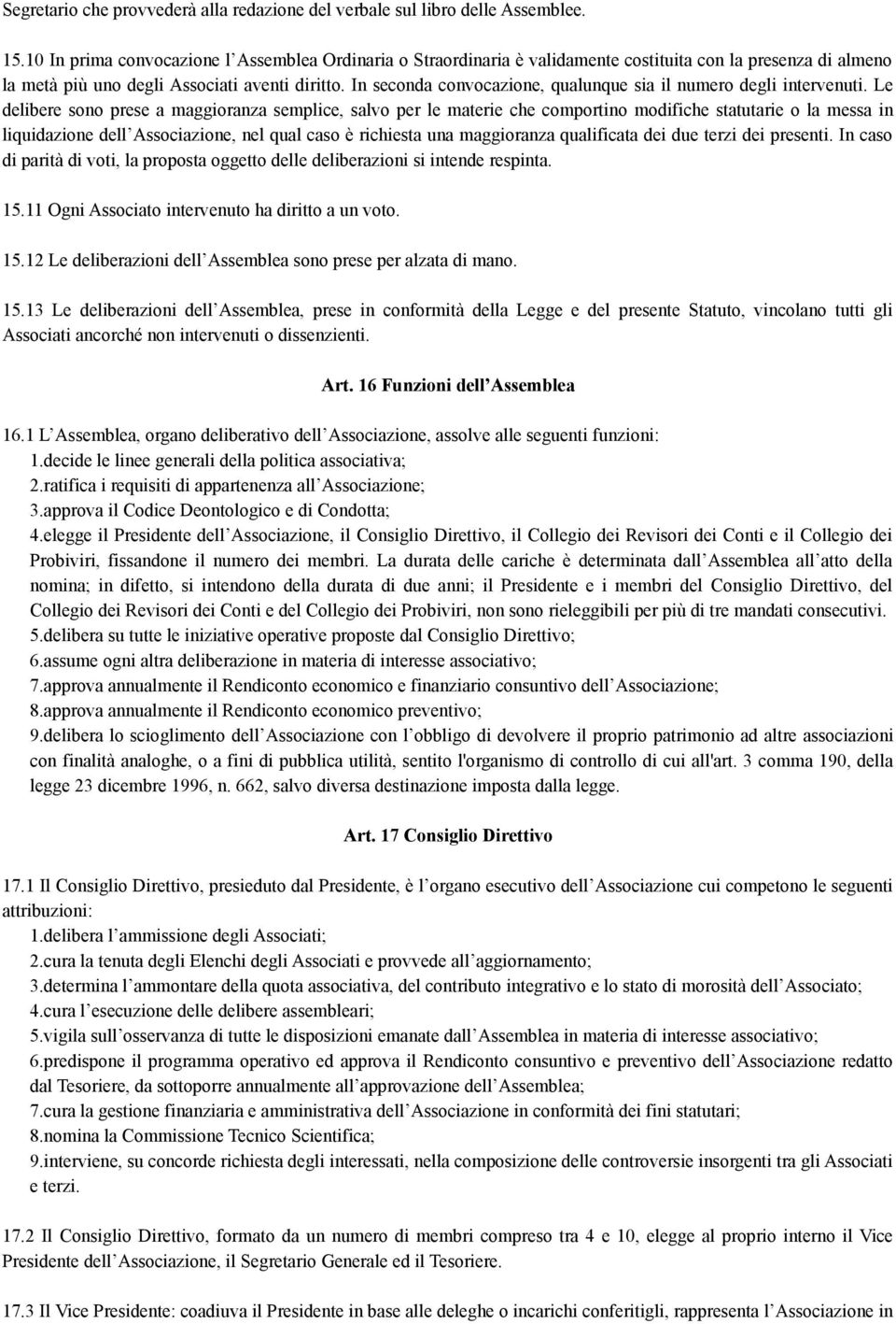 In seconda convocazione, qualunque sia il numero degli intervenuti.