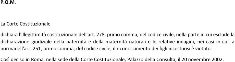 maternità naturali e le relative indagini, nei casi in cui, a normadell'art.