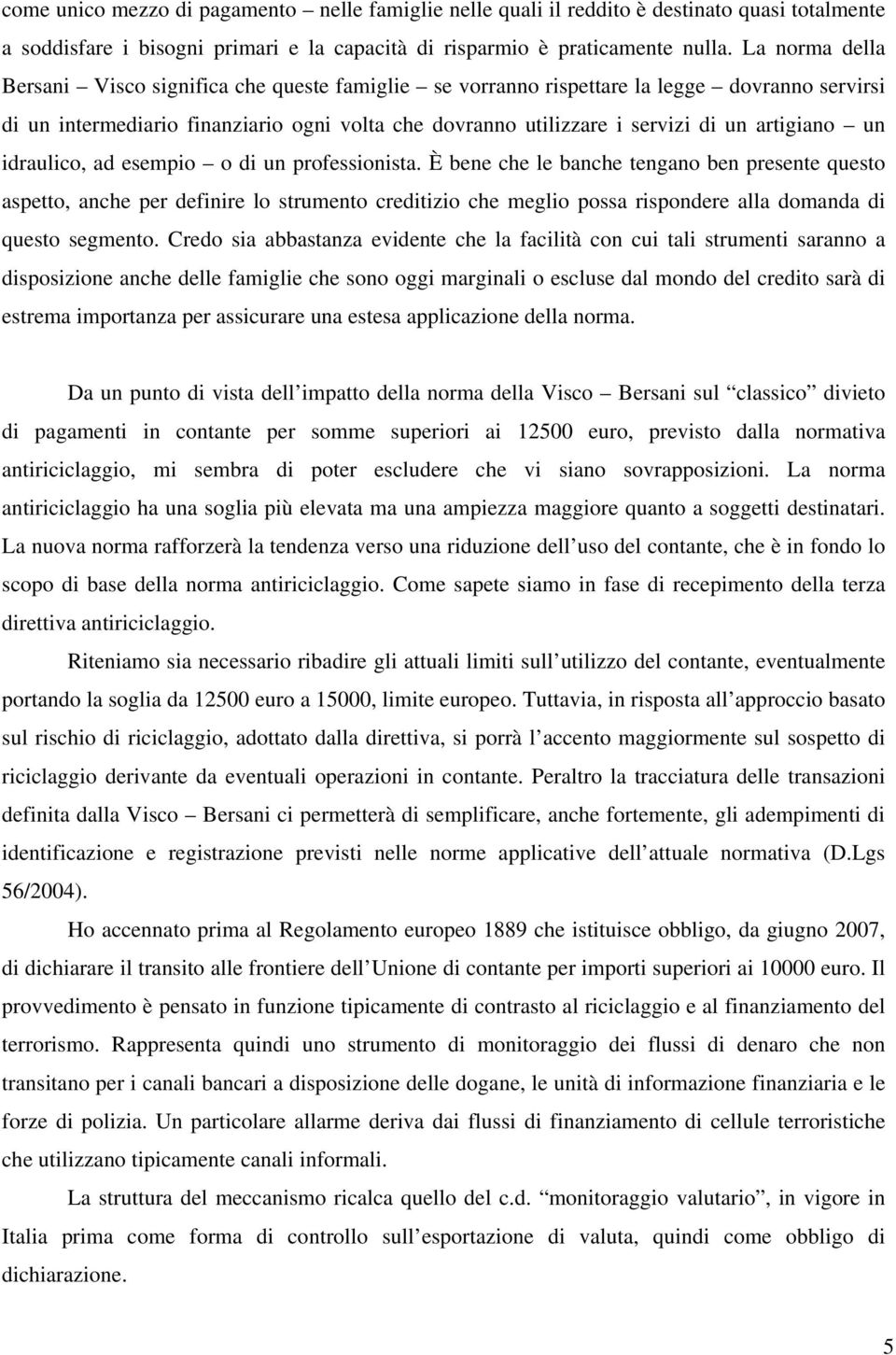 artigiano un idraulico, ad esempio o di un professionista.