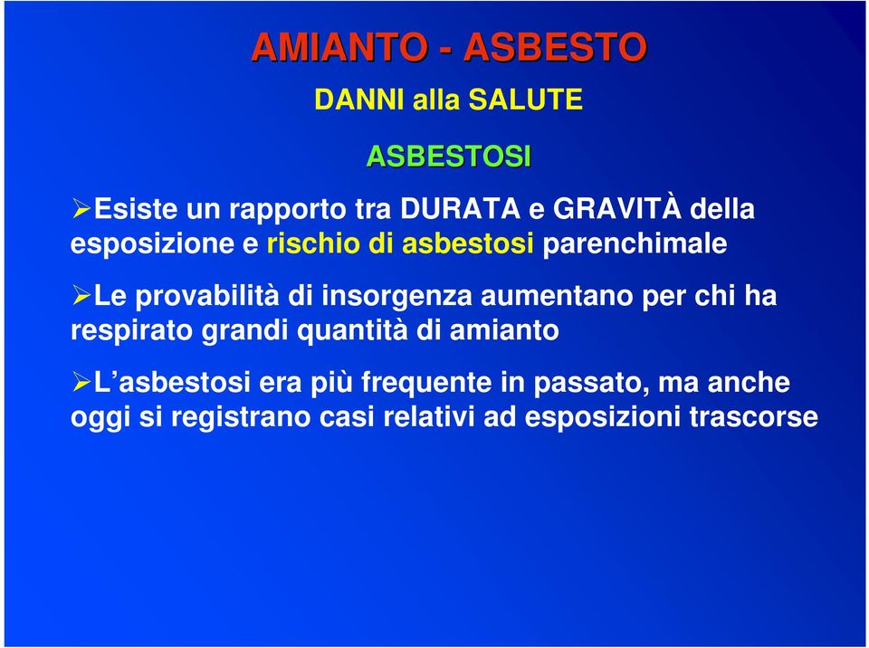 aumentano per chi ha respirato grandi quantità di amianto L asbestosi era più