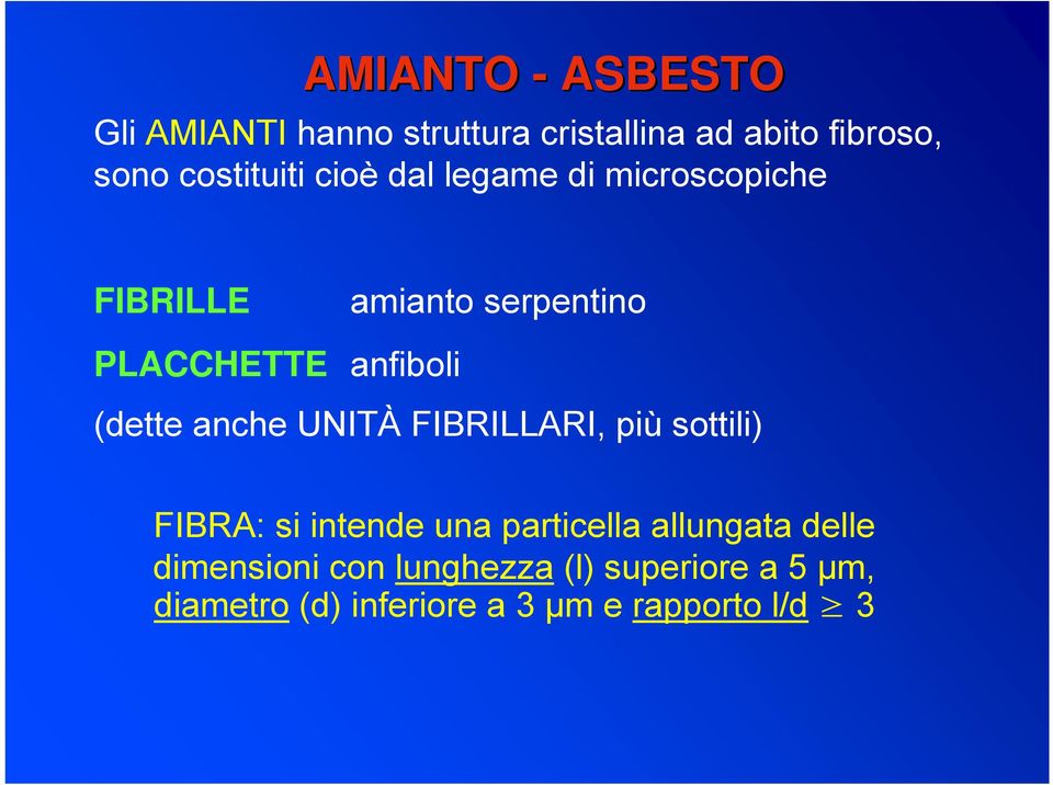 UNITÀ FIBRILLARI, più sottili) FIBRA: si intende una particella allungata delle