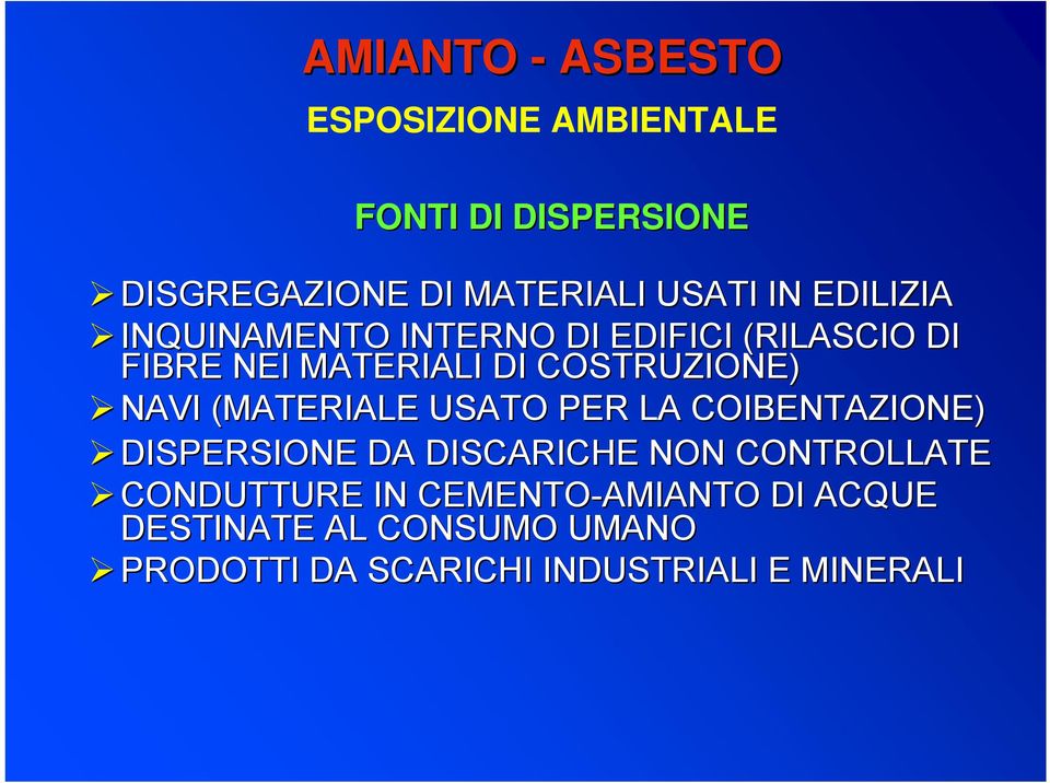 (MATERIALE USATO PER LA COIBENTAZIONE) DISPERSIONE DA DISCARICHE NON CONTROLLATE CONDUTTURE