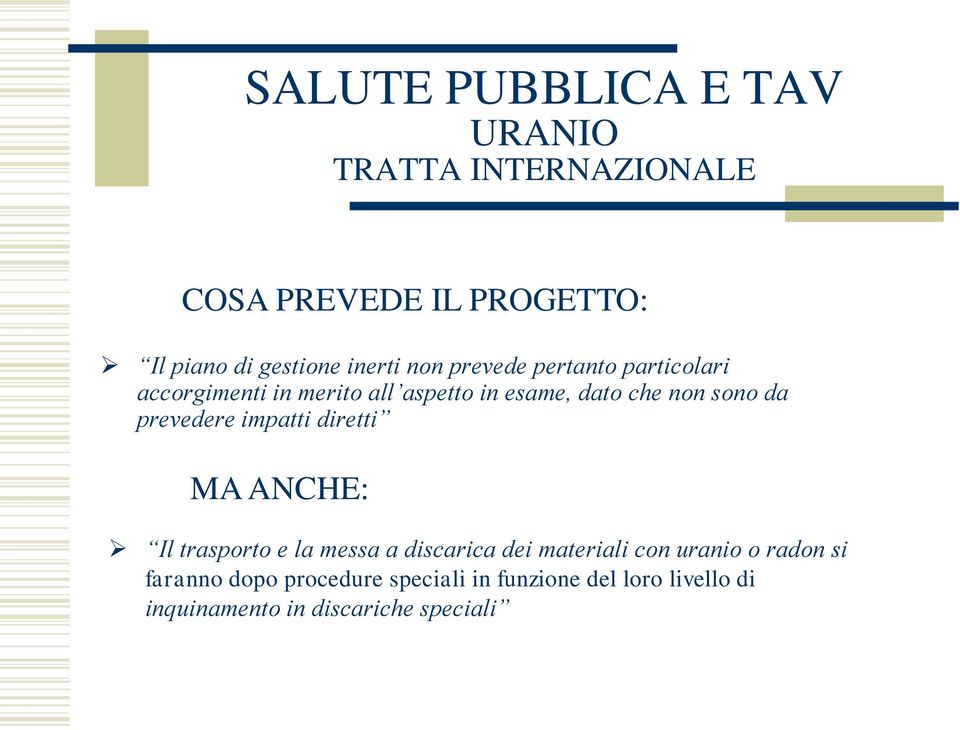 impatti diretti MA ANCHE: Il trasporto e la messa a discarica dei materiali con uranio o radon si