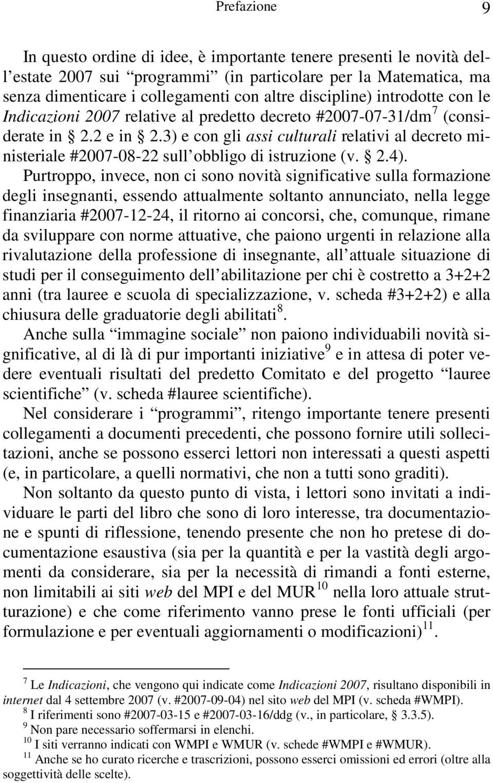 3) e con gli assi culturali relativi al decreto ministeriale #2007-08-22 sull obbligo di istruzione (v. 2.4).