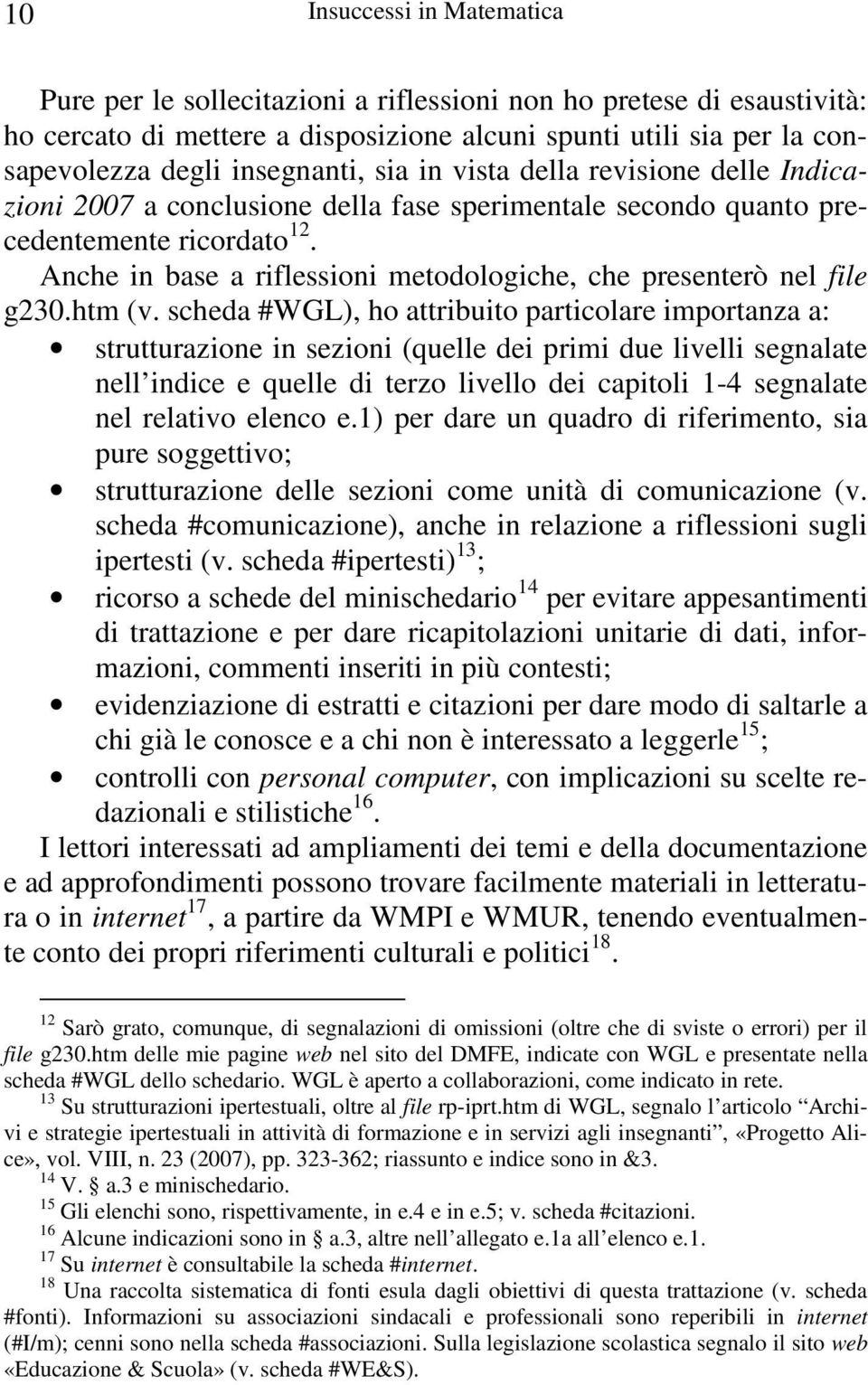 Anche in base a riflessioni metodologiche, che presenterò nel file g230.htm (v.