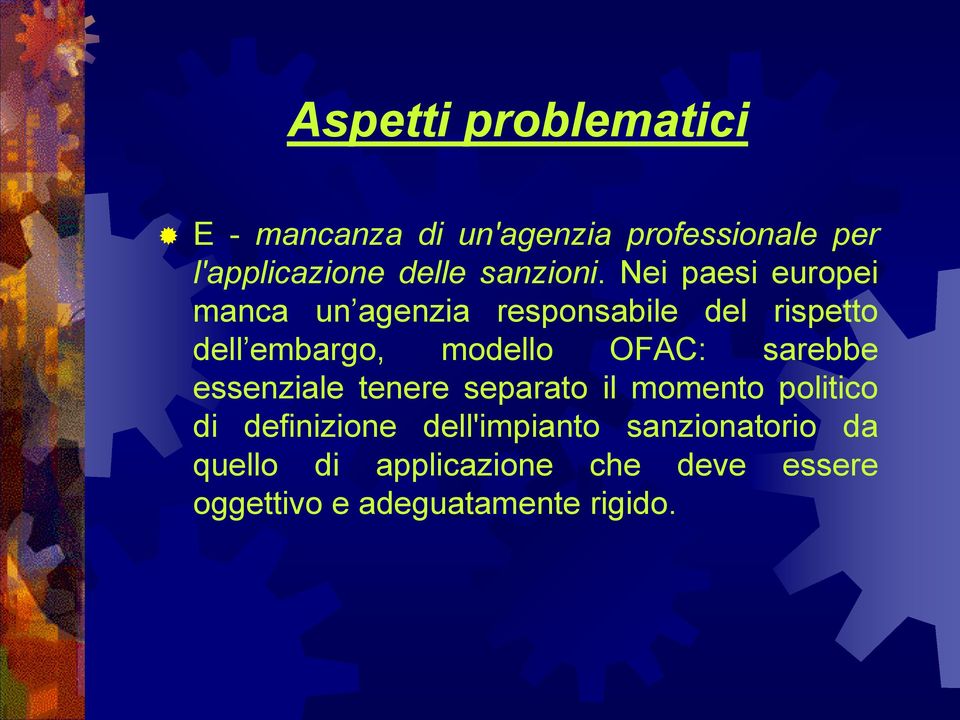 Nei paesi europei manca un agenzia responsabile del rispetto dell embargo, modello OFAC: