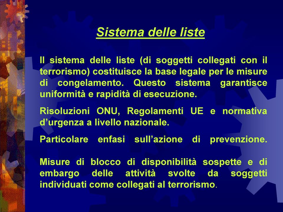 Risoluzioni ONU, Regolamenti UE e normativa d urgenza a livello nazionale.