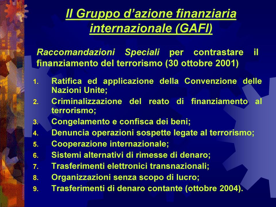 Congelamento e confisca dei beni; 4. Denuncia operazioni sospette legate al terrorismo; 5. Cooperazione internazionale; 6.