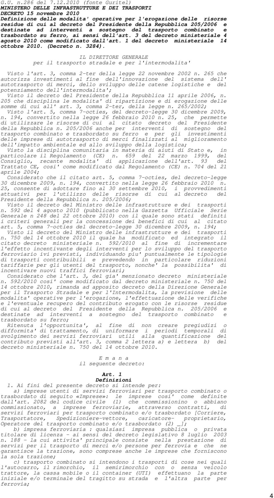 Presidente della Repubblica 205/2006 e destinate ad interventi a sostegno del trasporto combinato e trasbordato su ferro, ai sensi dell'art.