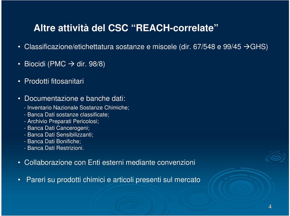 98/8) Prodotti fitosanitari Documentazione e banche dati: - Inventario Nazionale Sostanze Chimiche; - Banca Dati sostanze