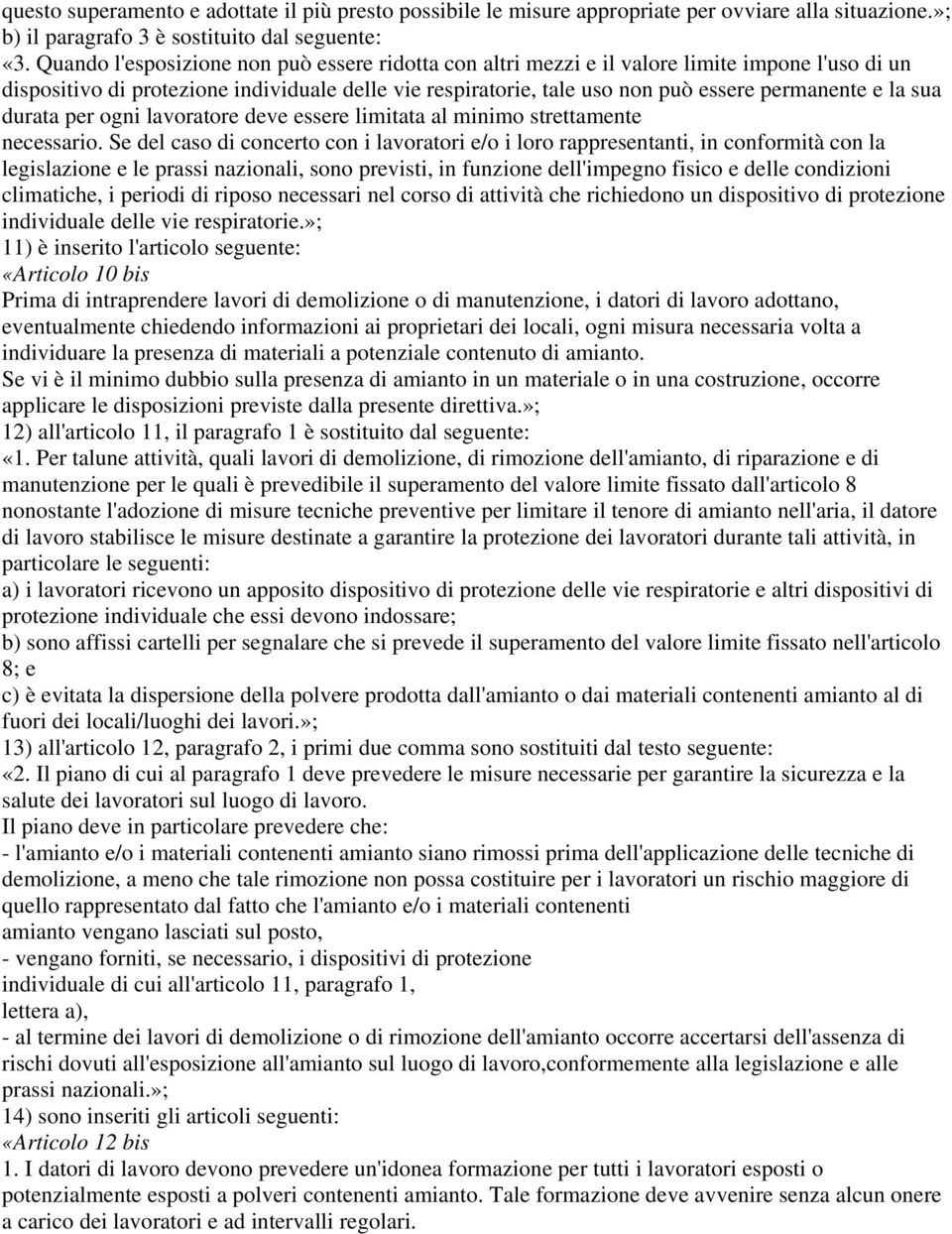 sua durata per ogni lavoratore deve essere limitata al minimo strettamente necessario.