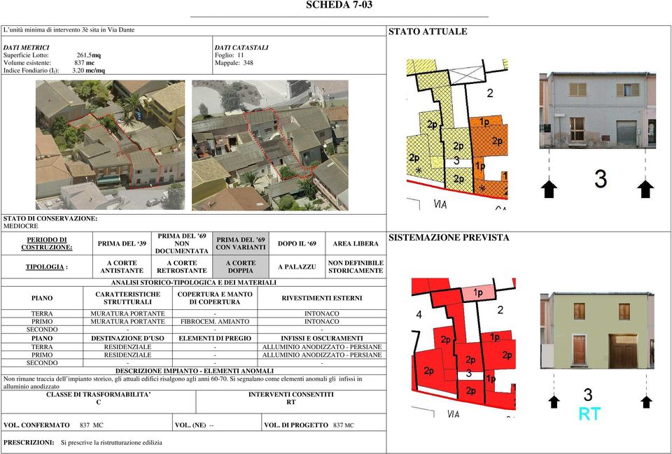 AMIANTO INTONAO TERRA RESIDENZIALE - ALLUMINIO ANODIZZATO - PERSIANE PRIMO RESIDENZIALE - ALLUMINIO ANODIZZATO - PERSIANE Non rimane traccia dell impianto