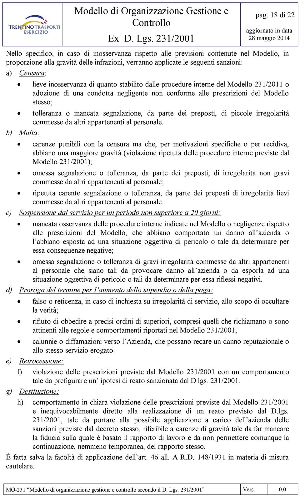 mancata segnalazione, da parte dei preposti, di piccole irregolarità commesse da altri appartenenti al personale.