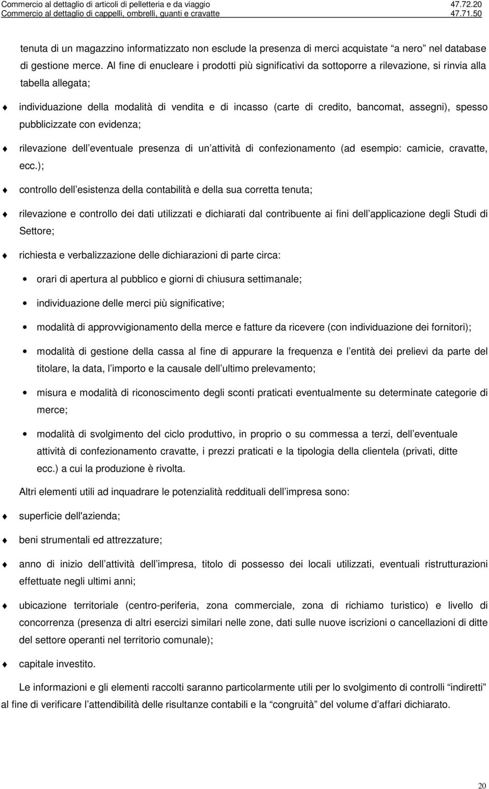 assegni), spesso pubblicizzate con evidenza; rilevazione dell eventuale presenza di un attività di confezionamento (ad esempio: camicie, cravatte, ecc.