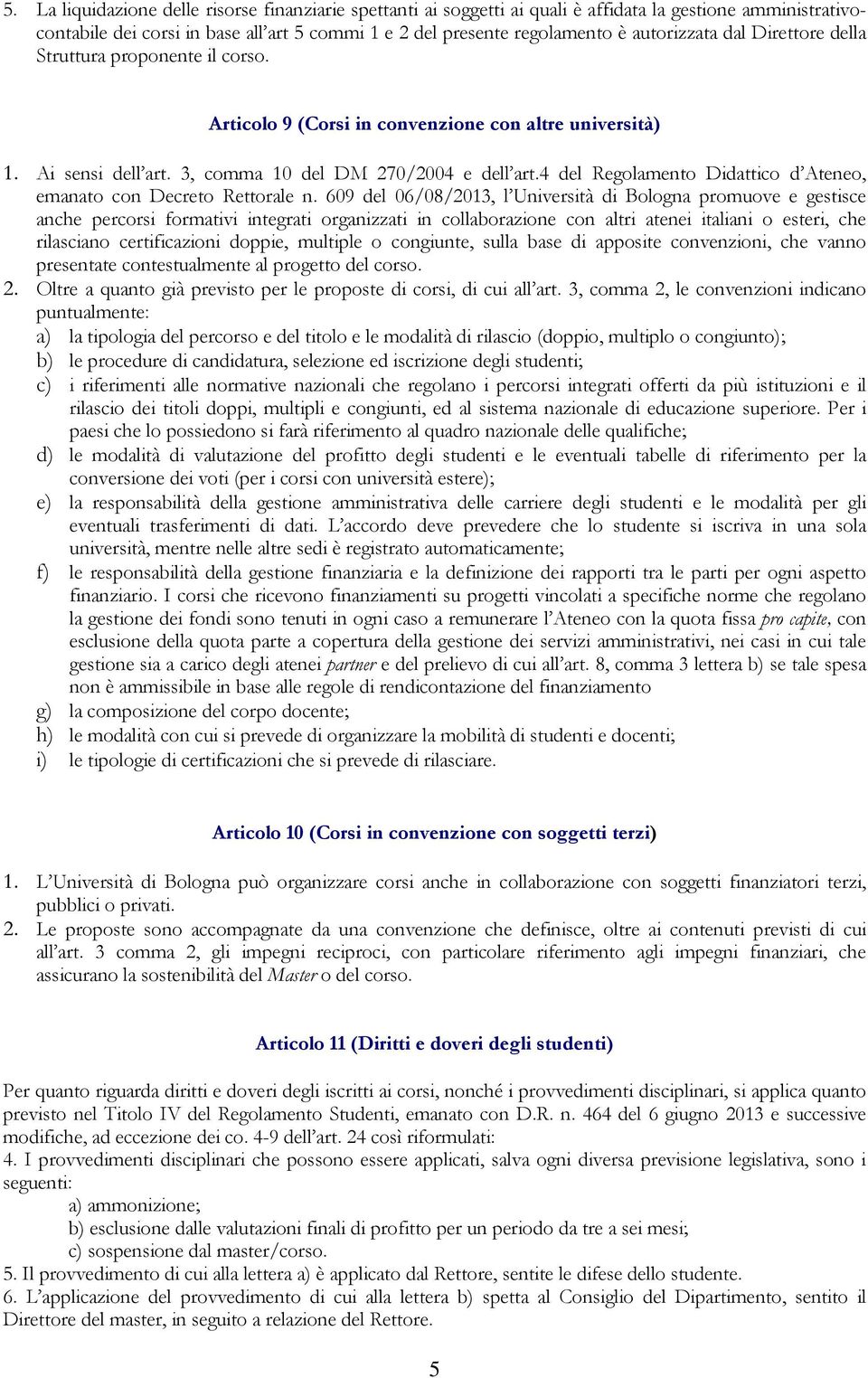 4 del Regolamento Didattico d Ateneo, emanato con Decreto Rettorale n.