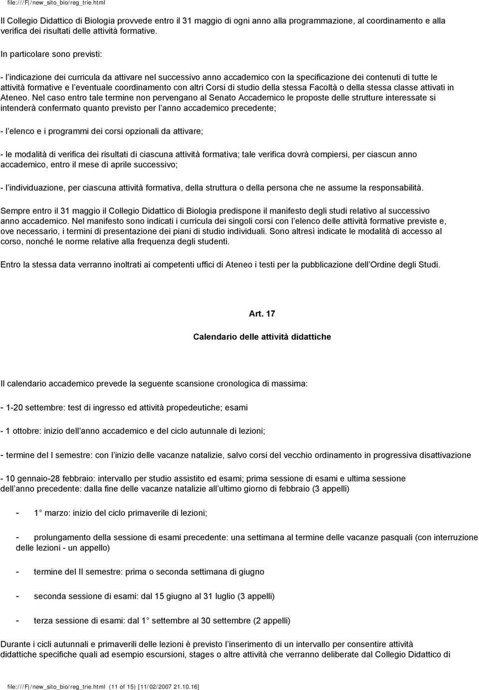 con altri Corsi di studio della stessa Facoltà o della stessa classe attivati in Ateneo.