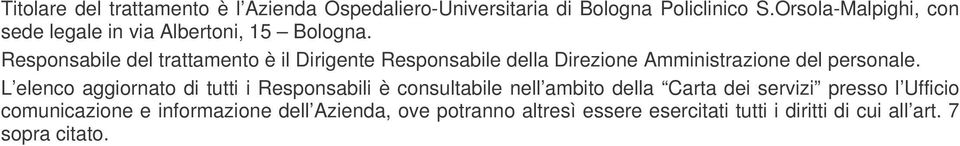 Responsabile del trattamento è il Dirigente Responsabile della Direzione Amministrazione del personale.