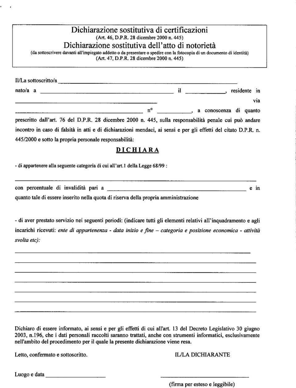 28 dicembre 2000 n. 445) IULa sottoscritto/a nato/a a it, residente in no via a conoscenza di quanto prescritto dall'art. 76 del D.P.R. 28 dicembre 2000 n.