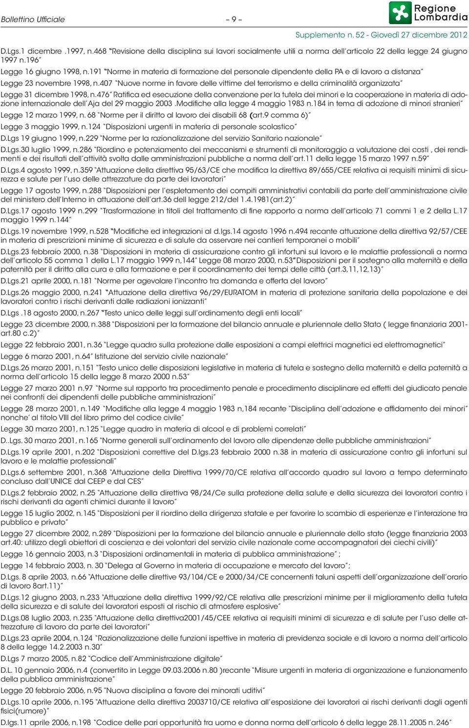 407 Nuove norme in favore delle vittime del terrorismo e della criminalità organizzata Legge 31 dicembre 1998, n.