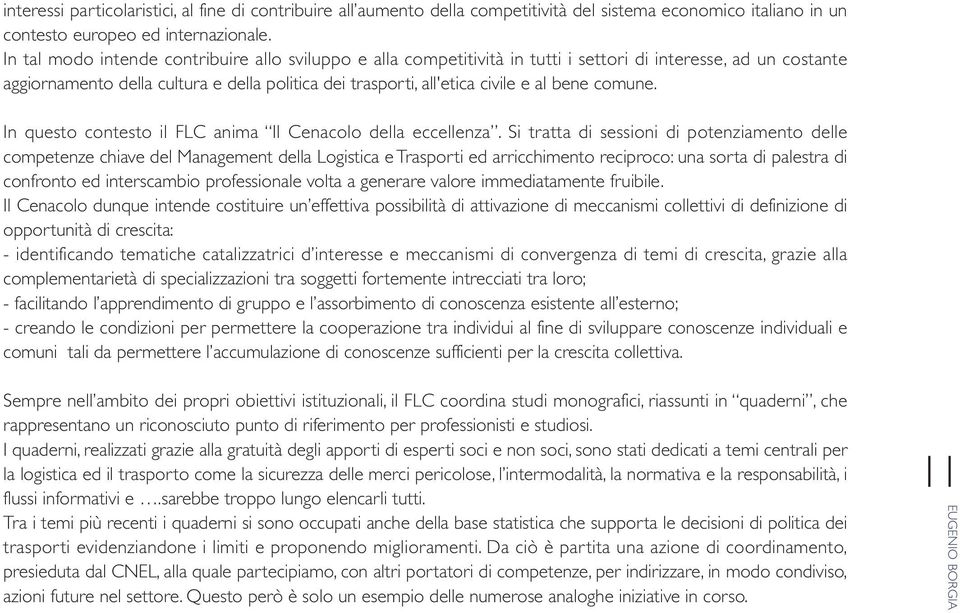 bene comune. In questo contesto il FLC anima Il Cenacolo della eccellenza.