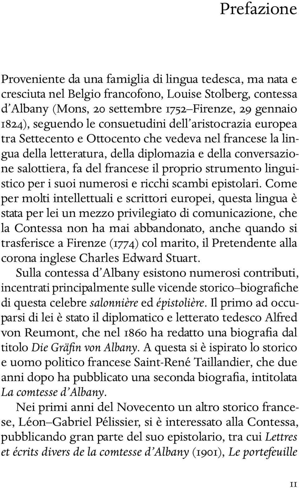 strumento linguistico per i suoi numerosi e ricchi scambi epistolari.