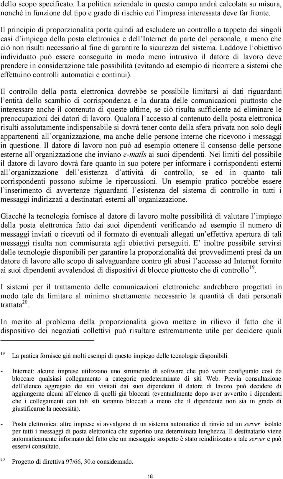 necessario al fine di garantire la sicurezza del sistema.