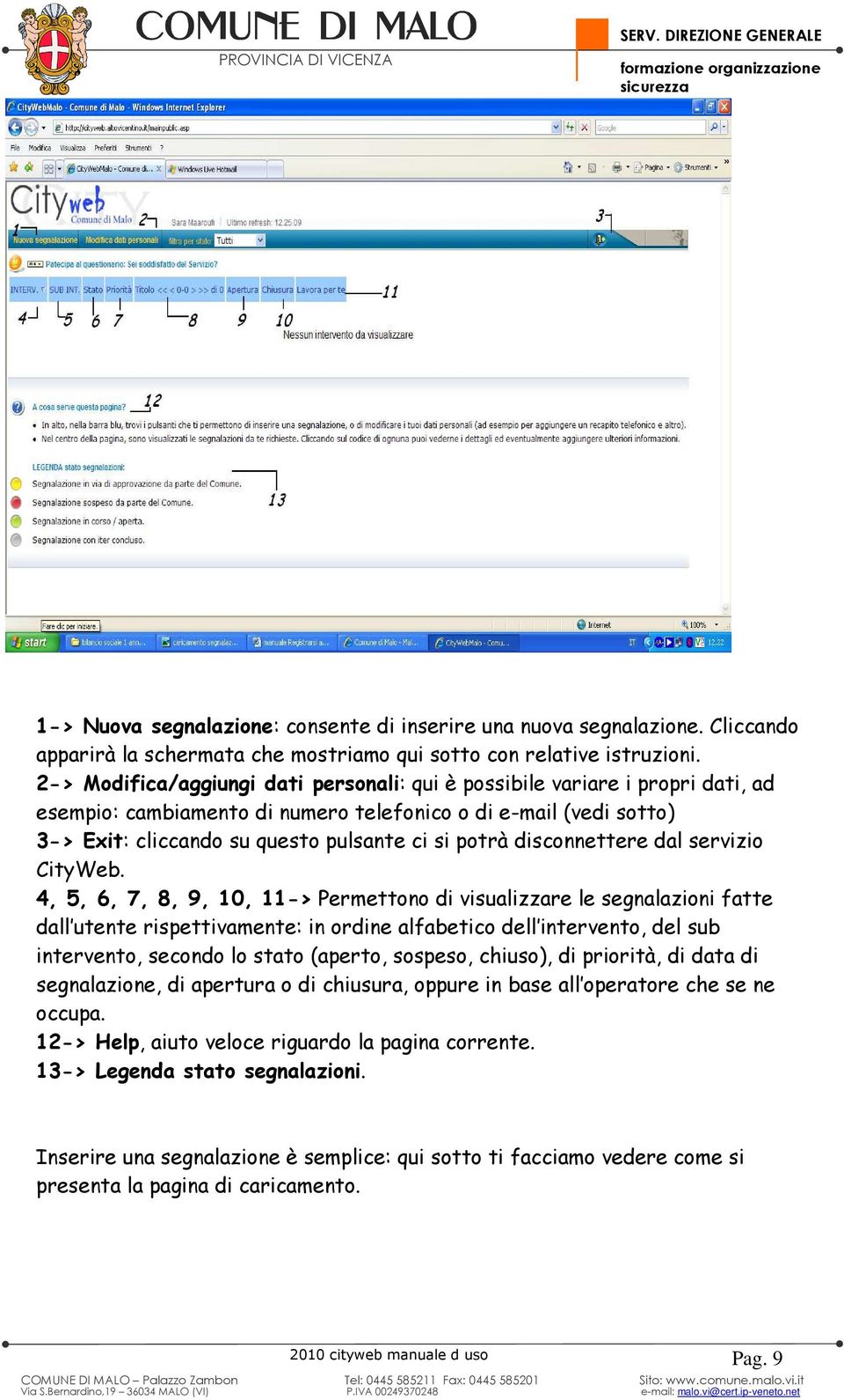 2-> Modifica/aggiungi dati personali: qui è possibile variare i propri dati, ad esempio: cambiamento di numero telefonico o di e-mail (vedi sotto) 3-> Exit: cliccando su questo pulsante ci si potrà